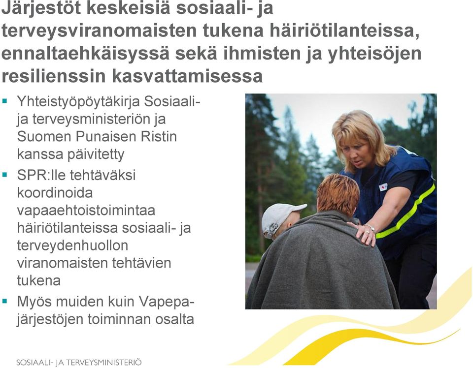 Suomen Punaisen Ristin kanssa päivitetty SPR:lle tehtäväksi koordinoida vapaaehtoistoimintaa