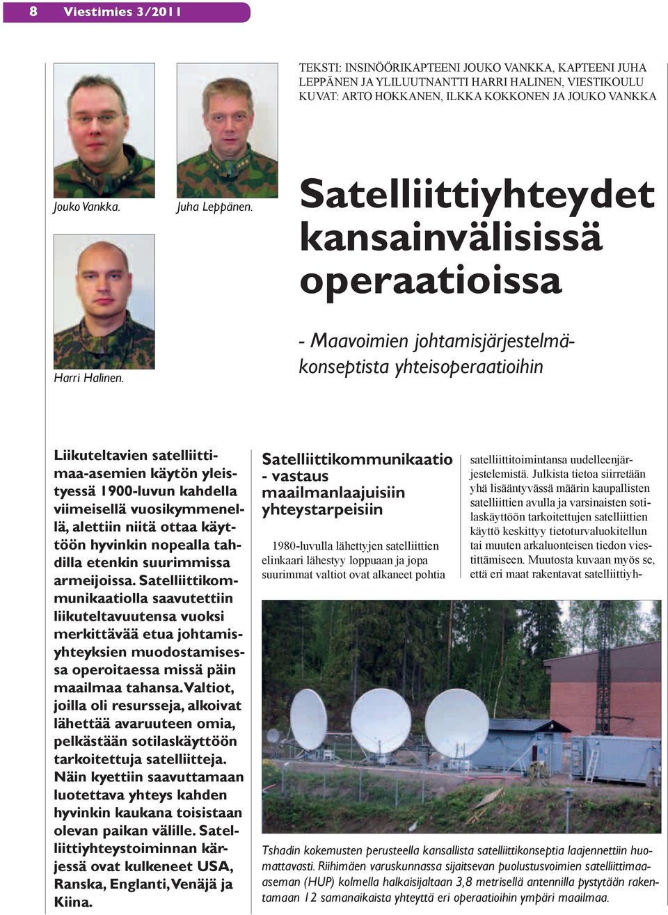 Satelliittiyhteydet kansainvälisissä operaatioissa - Maavoimien johtamisjärjestelmäkonseptista yhteisoperaatioihin Liikuteltavien satelliittimaa-asemien käytön yleistyessä 1900-luvun kahdella