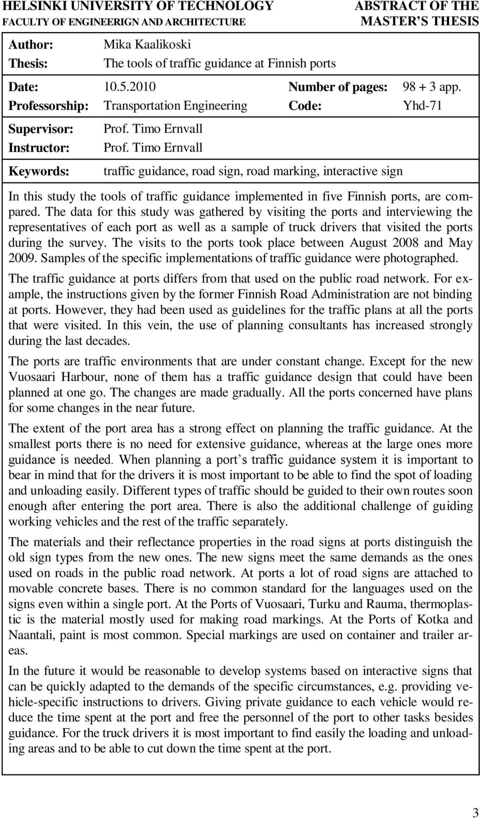 Timo Ernvall Number of pages: Code: traffic guidance, road sign, road marking, interactive sign ABSTRACT OF THE MASTER S THESIS 98 + 3 app.