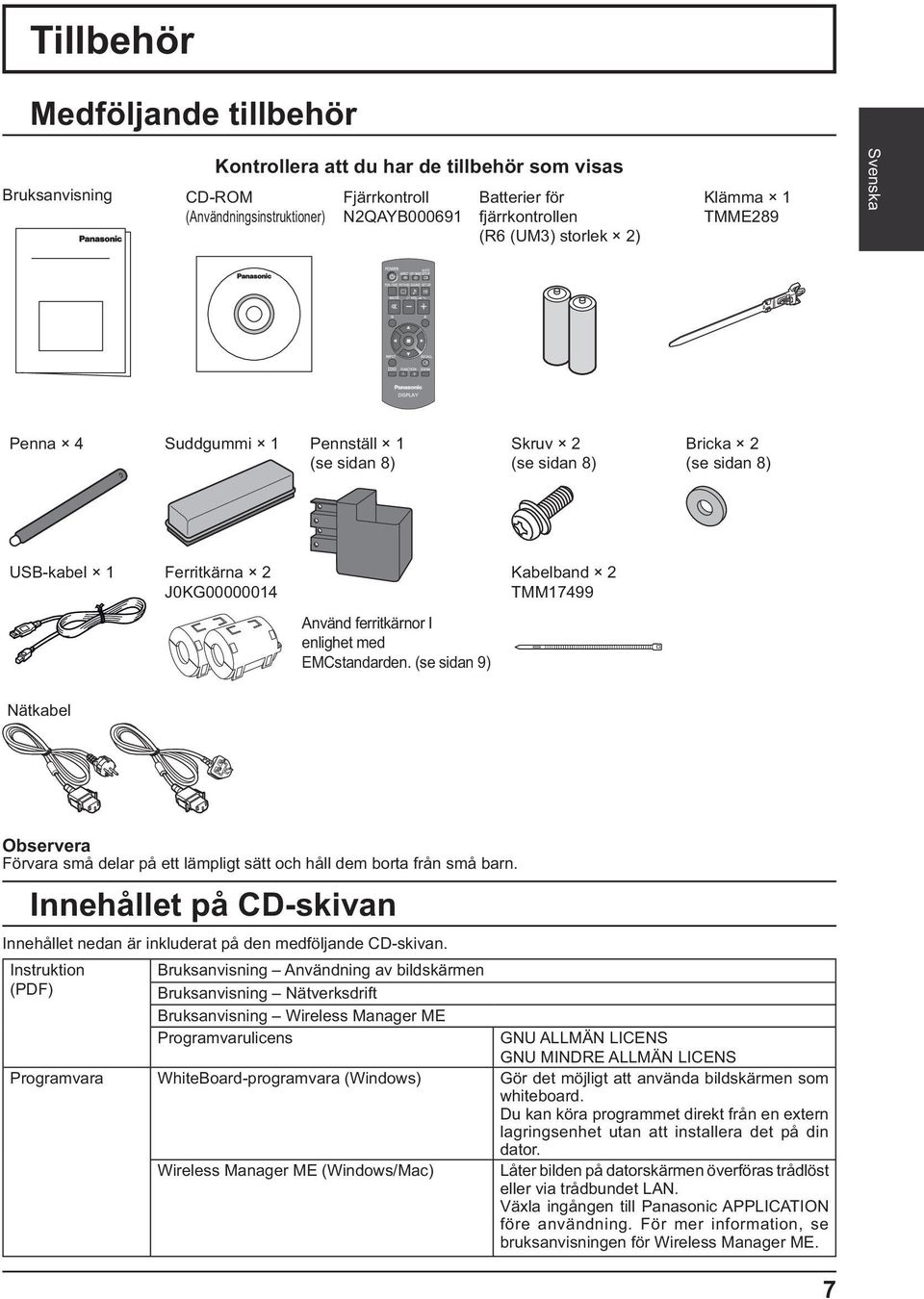 EMCstandarden. (se sidan 9) Kabelband 2 TMM17499 Nätkabel Observera Förvara små delar på ett lämpligt sätt och håll dem borta från små barn.