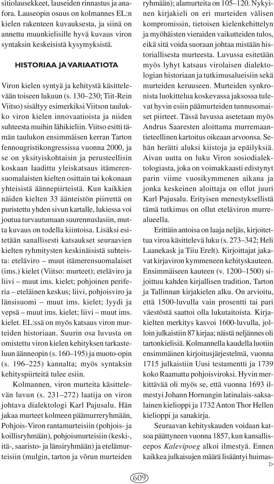 HISTORIAA JA VARIAATIOTA Viron kielen syntyä ja kehitystä käsittelevään toiseen lukuun (s.