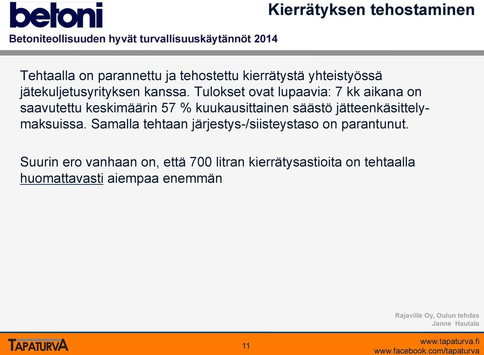 Tulokset ovat lupaavia: 7 kk aikana on saavutettu keskimäärin 57 % kuukausittainen säästö