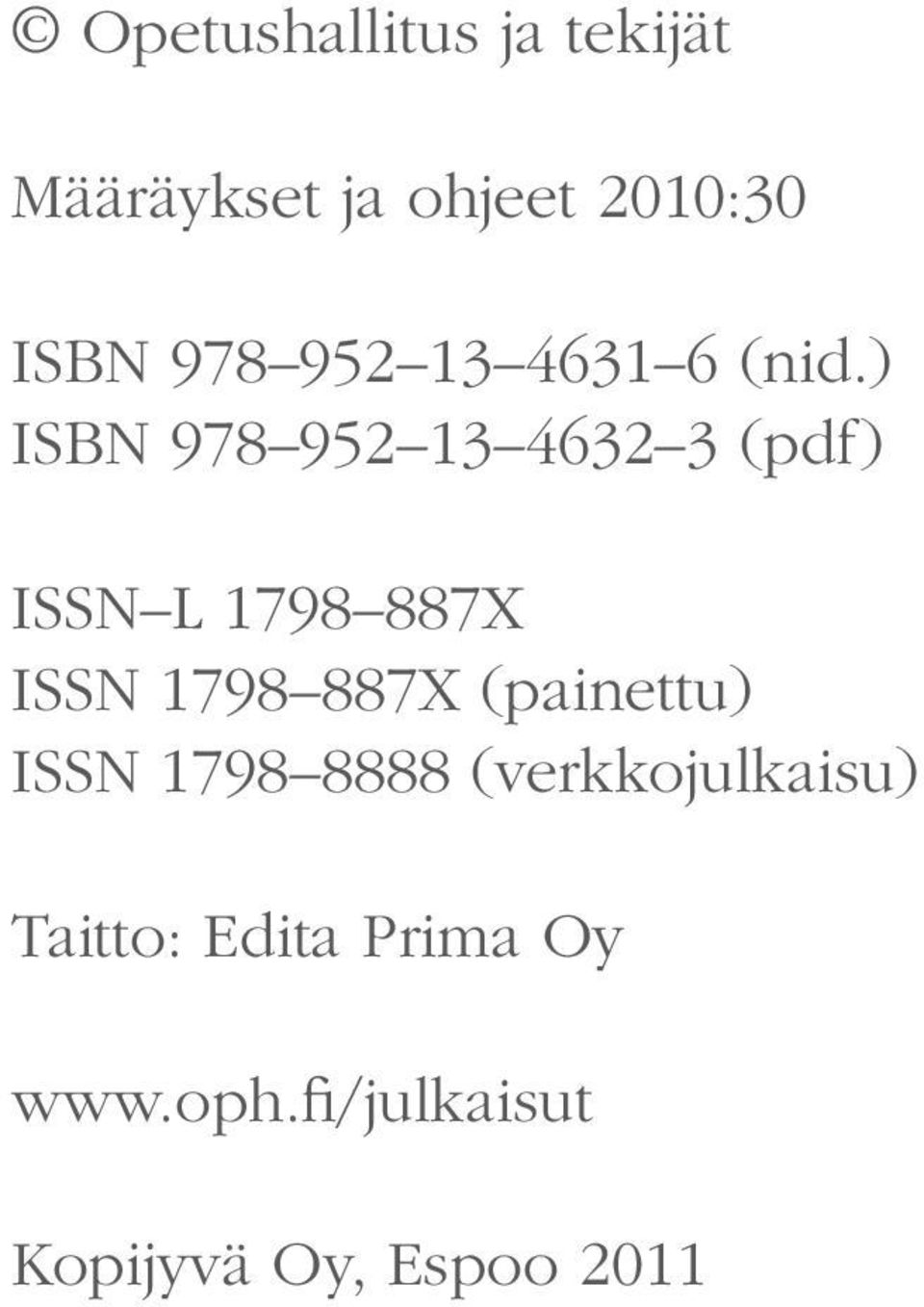 ) ISBN 978 952 13 4632 3 (pdf) ISSN L 1798 887X ISSN 1798 887X