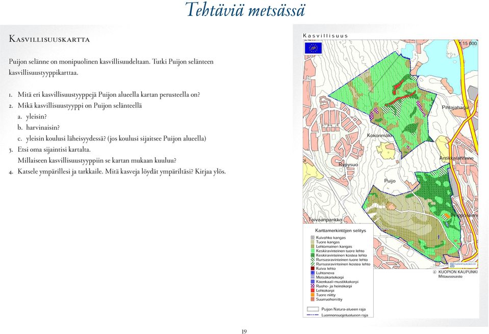 Mikä kasvillisuustyyppi on Puijon selänteellä a. yleisin? b. harvinaisin? c. yleisin koulusi läheisyydessä?