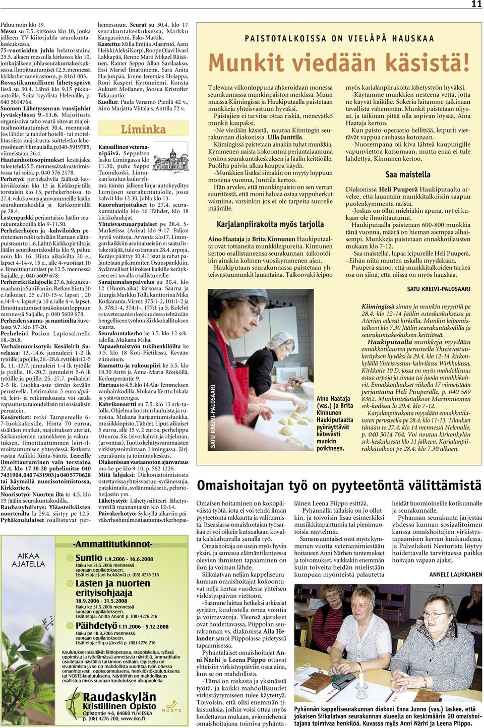 Suomen Lähetysseuran vuosijuhlat Jyväskylässä 9.-11.6. Majoitusta organisoiva taho vaatii sitovat majoitusilmoittautumiset 30.4. mennessä.