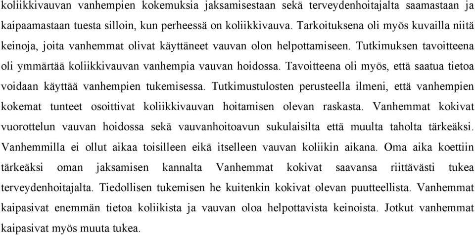 Tavoitteena oli myös, että saatua tietoa voidaan käyttää vanhempien tukemisessa.