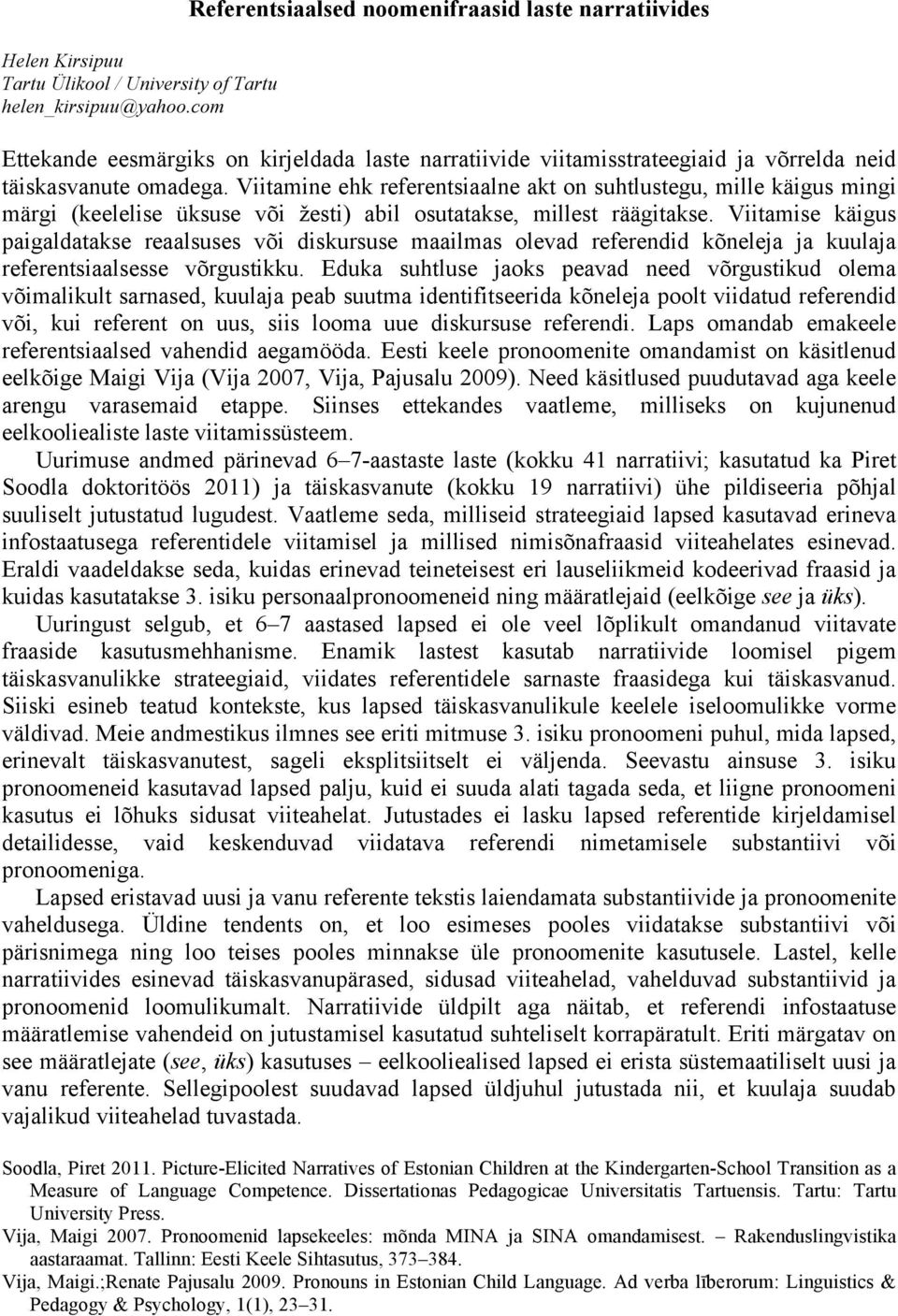 Viitamine ehk referentsiaalne akt on suhtlustegu, mille käigus mingi märgi (keelelise üksuse või žesti) abil osutatakse, millest räägitakse.