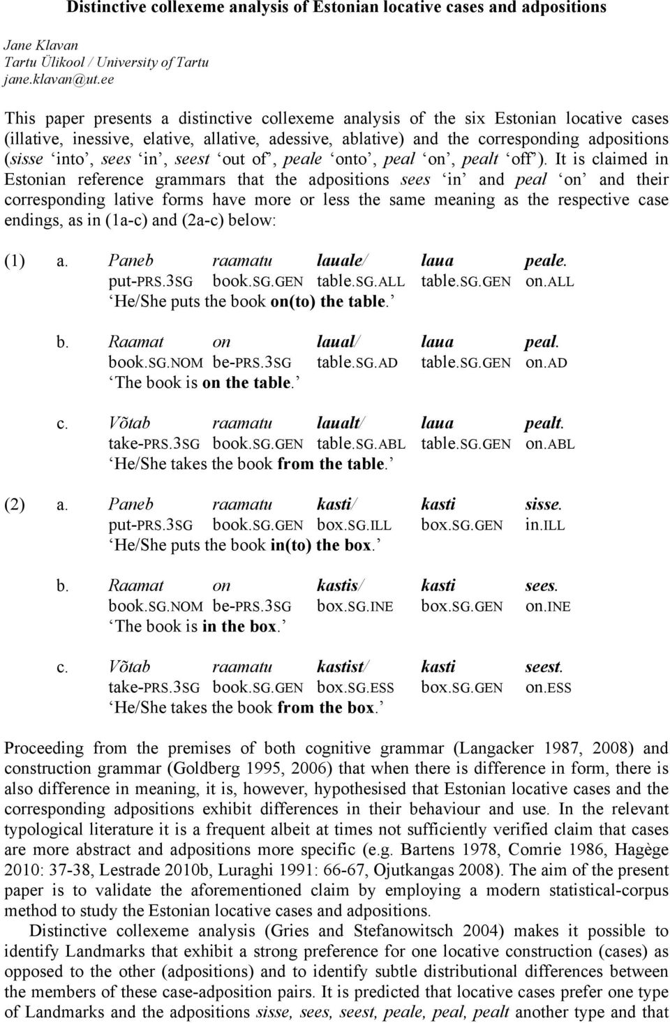 sees in, seest out of, peale onto, peal on, pealt off ).