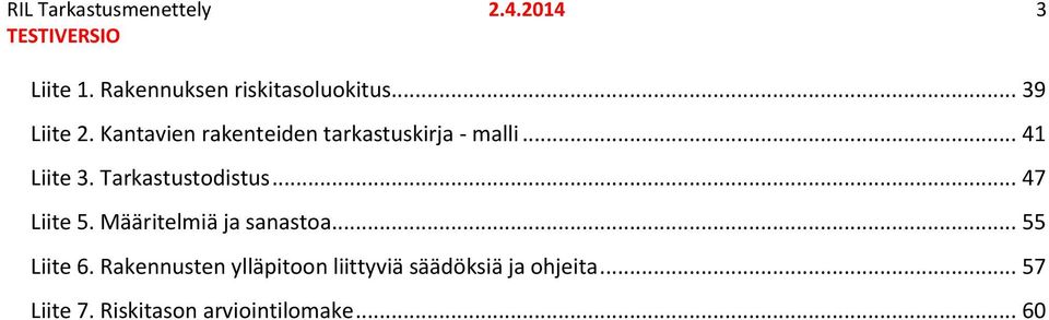 Tarkastustodistus... 47 Liite 5. Määritelmiä ja sanastoa... 55 Liite 6.