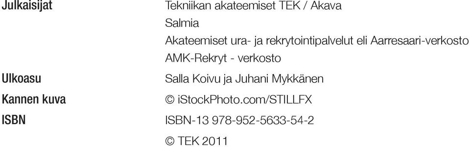 AMK-Rekryt - verkosto Ulkoasu Salla Koivu ja Juhani Mykkänen