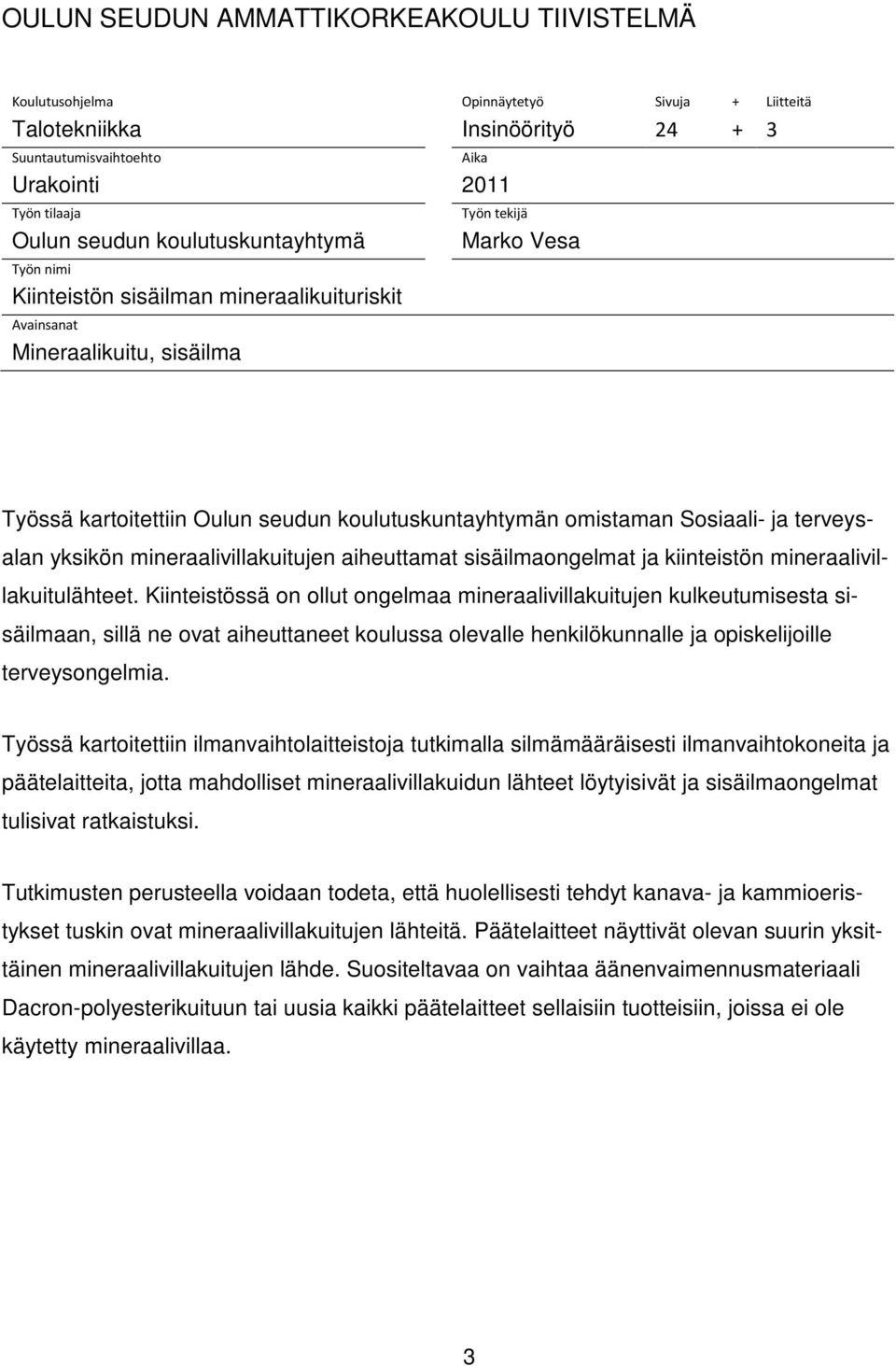 Sosiaali- ja terveysalan yksikön mineraalivillakuitujen aiheuttamat sisäilmaongelmat ja kiinteistön mineraalivillakuitulähteet.