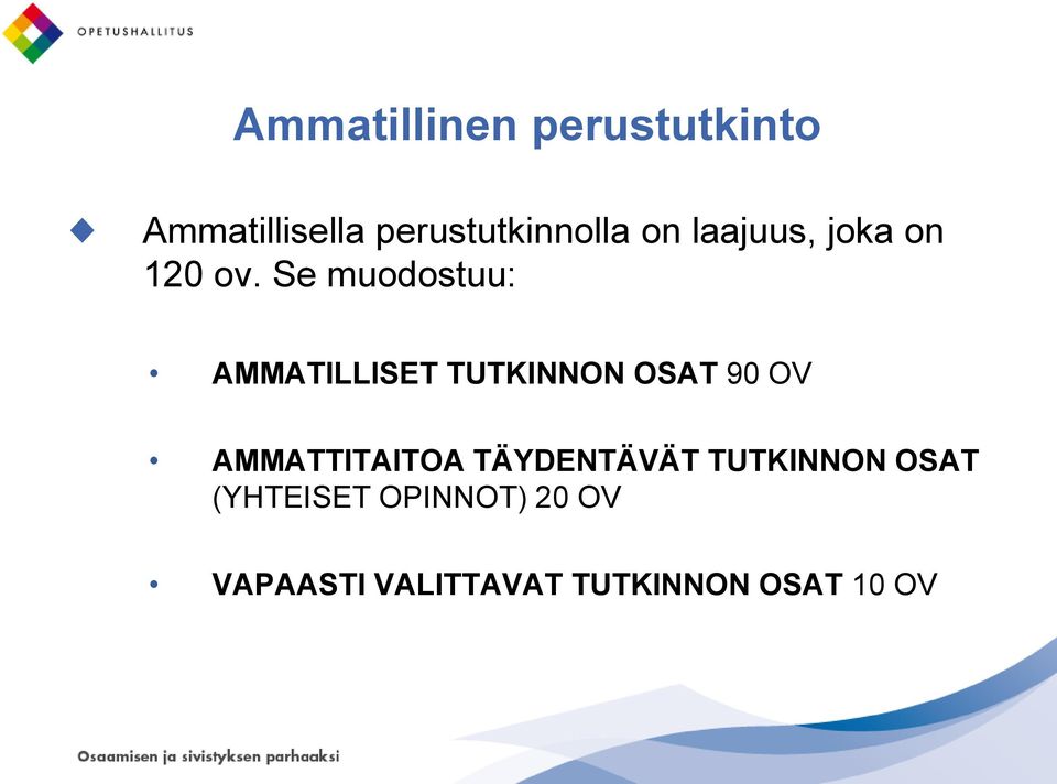 Se muodostuu: AMMATILLISET TUTKINNON OSAT 90 OV