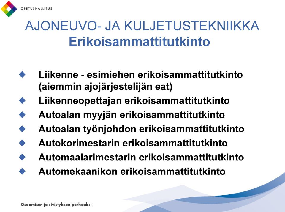 erikoisammattitutkinto Autoalan myyjän erikoisammattitutkinto Autoalan työnjohdon