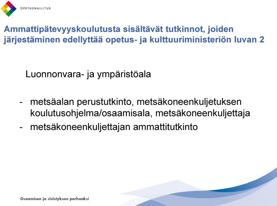 ympäristöala - metsäalan perustutkinto, metsäkoneenkuljetuksen