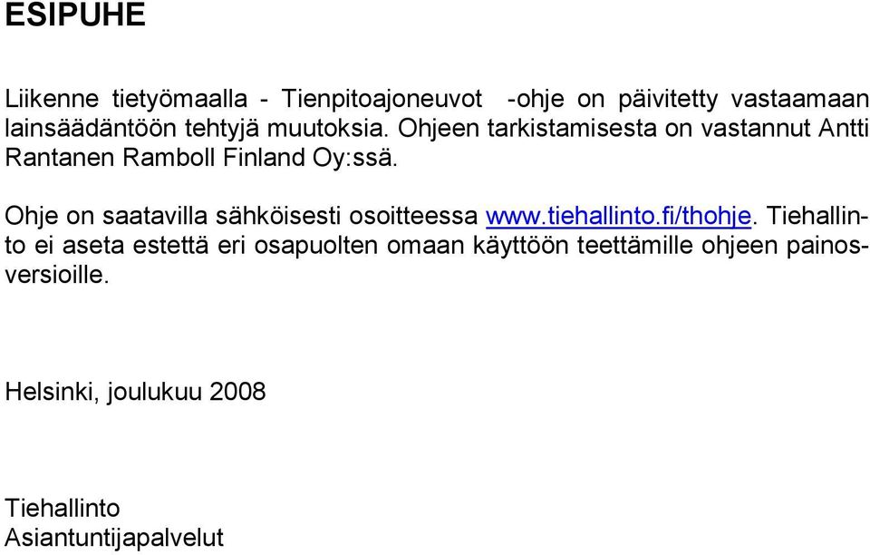Ohje on saatavilla sähköisesti osoitteessa www.tiehallinto.fi/thohje.