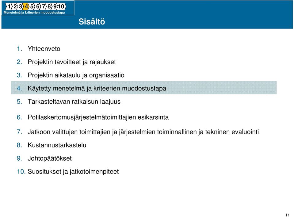 Tarkasteltavan ratkaisun laajuus 6. Potilaskertomusjärjestelmätoimittajien esikarsinta 7.