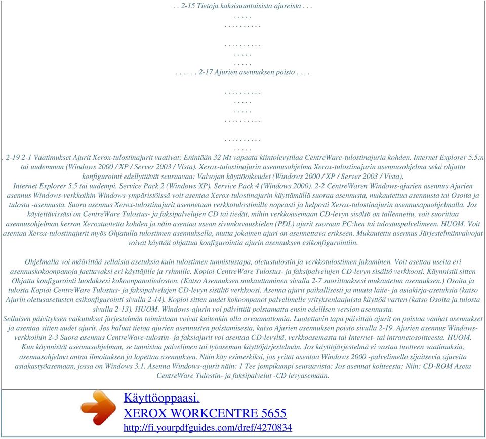 5:n tai uudemman (Windows 2000 / XP / Server 2003 / Vista).