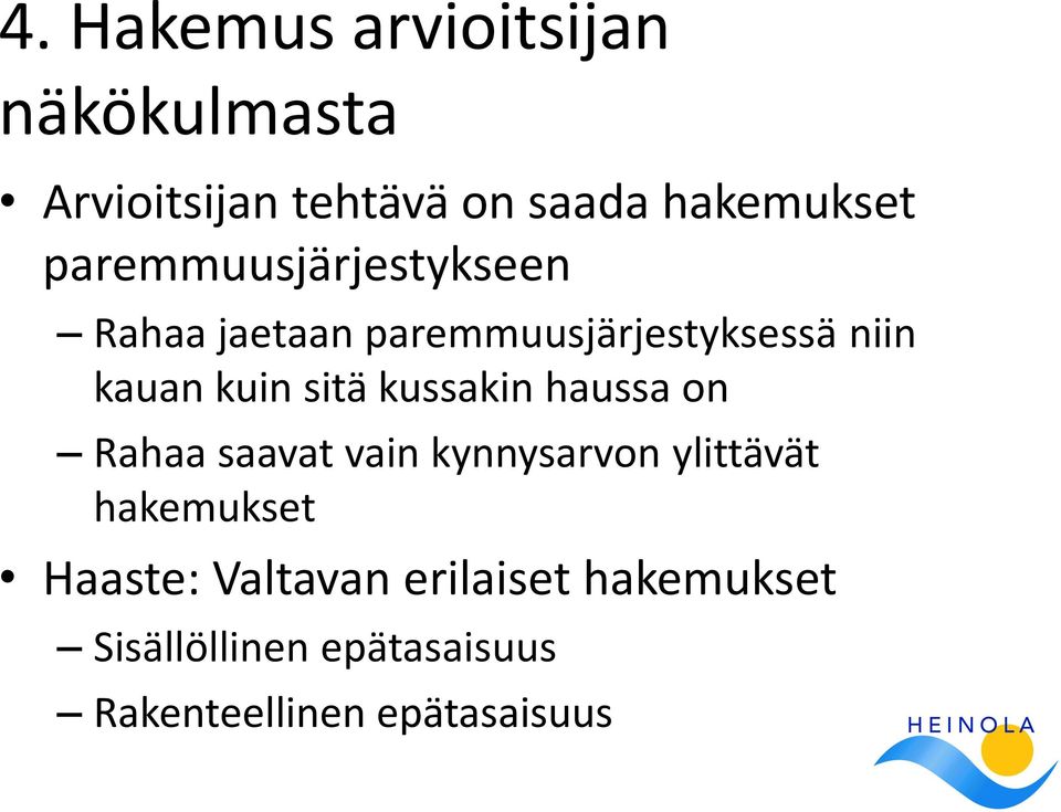 sitä kussakin haussa on Rahaa saavat vain kynnysarvon ylittävät hakemukset