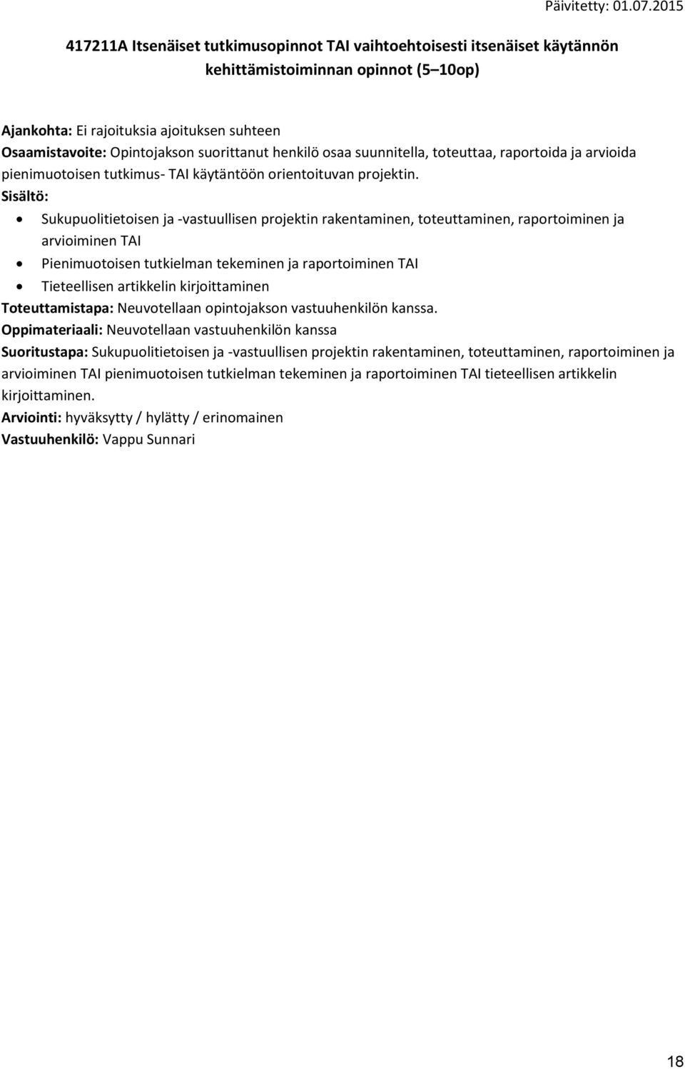 Sukupuolitietoisen ja -vastuullisen projektin rakentaminen, toteuttaminen, raportoiminen ja arvioiminen TAI Pienimuotoisen tutkielman tekeminen ja raportoiminen TAI Tieteellisen artikkelin