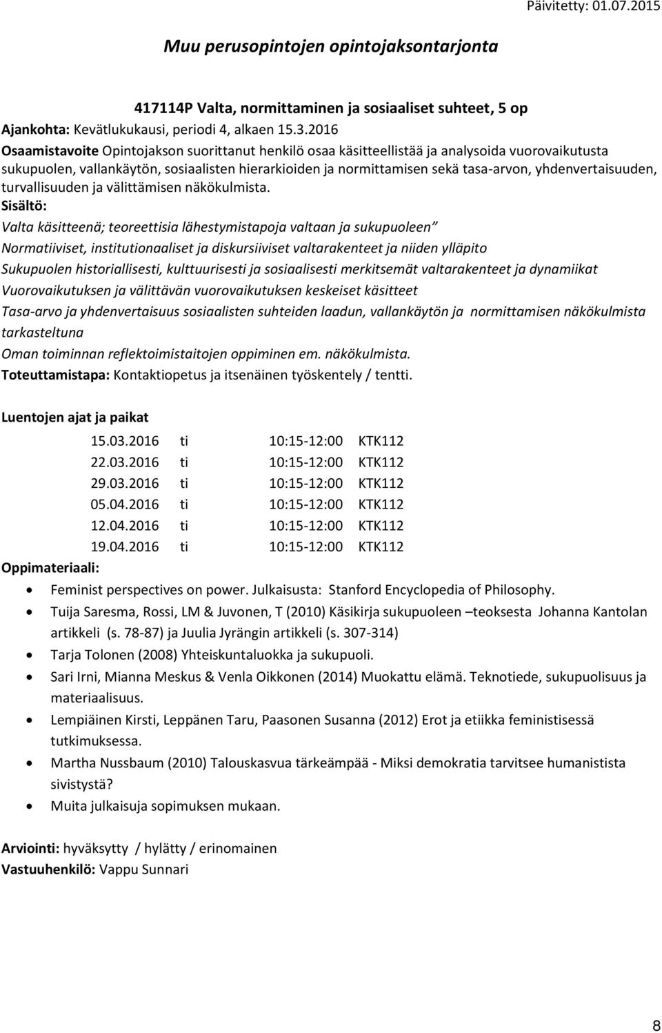 yhdenvertaisuuden, turvallisuuden ja välittämisen näkökulmista.