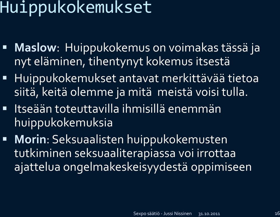 Itseään toteuttavilla ihmisillä enemmän huippukokemuksia Morin: Seksuaalisten huippukokemusten