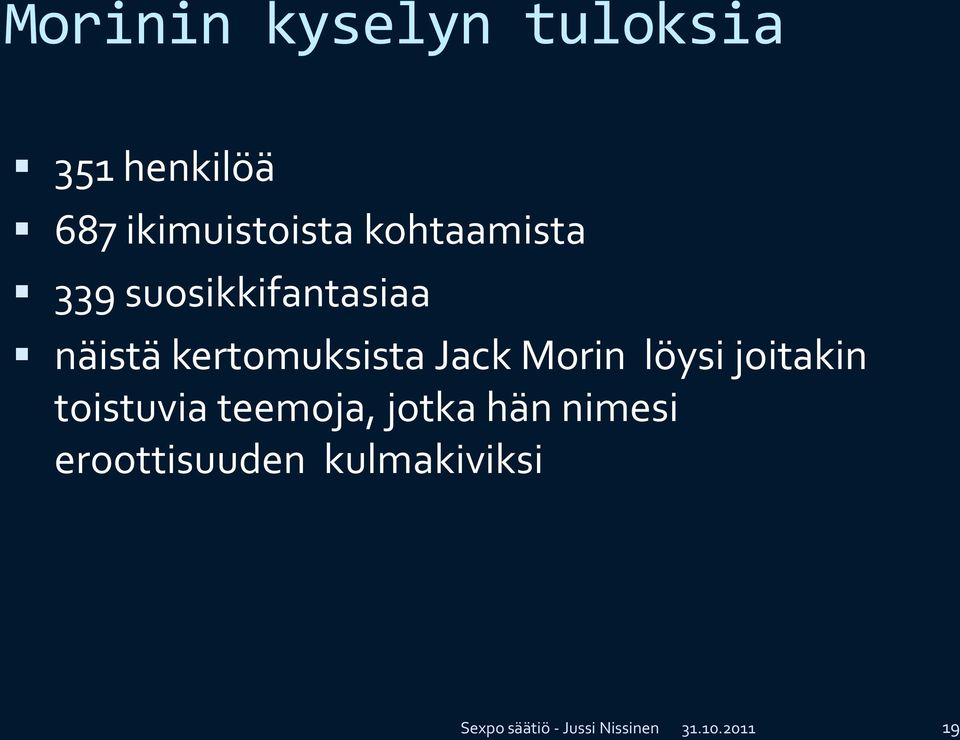 Morin löysi joitakin toistuvia teemoja, jotka hän nimesi