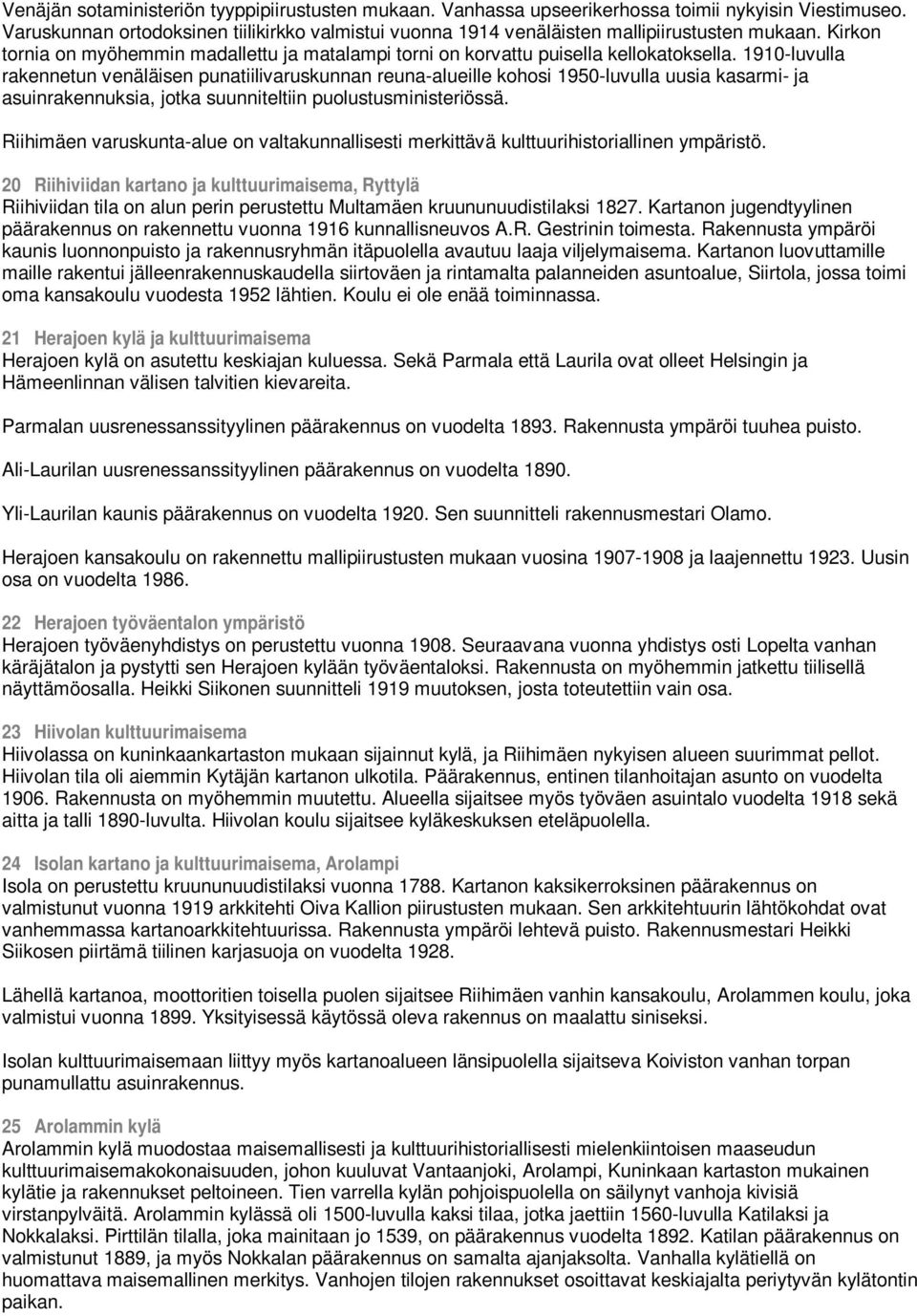 1910-luvulla rakennetun venäläisen punatiilivaruskunnan reuna-alueille kohosi 1950-luvulla uusia kasarmi- ja asuinrakennuksia, jotka suunniteltiin puolustusministeriössä.