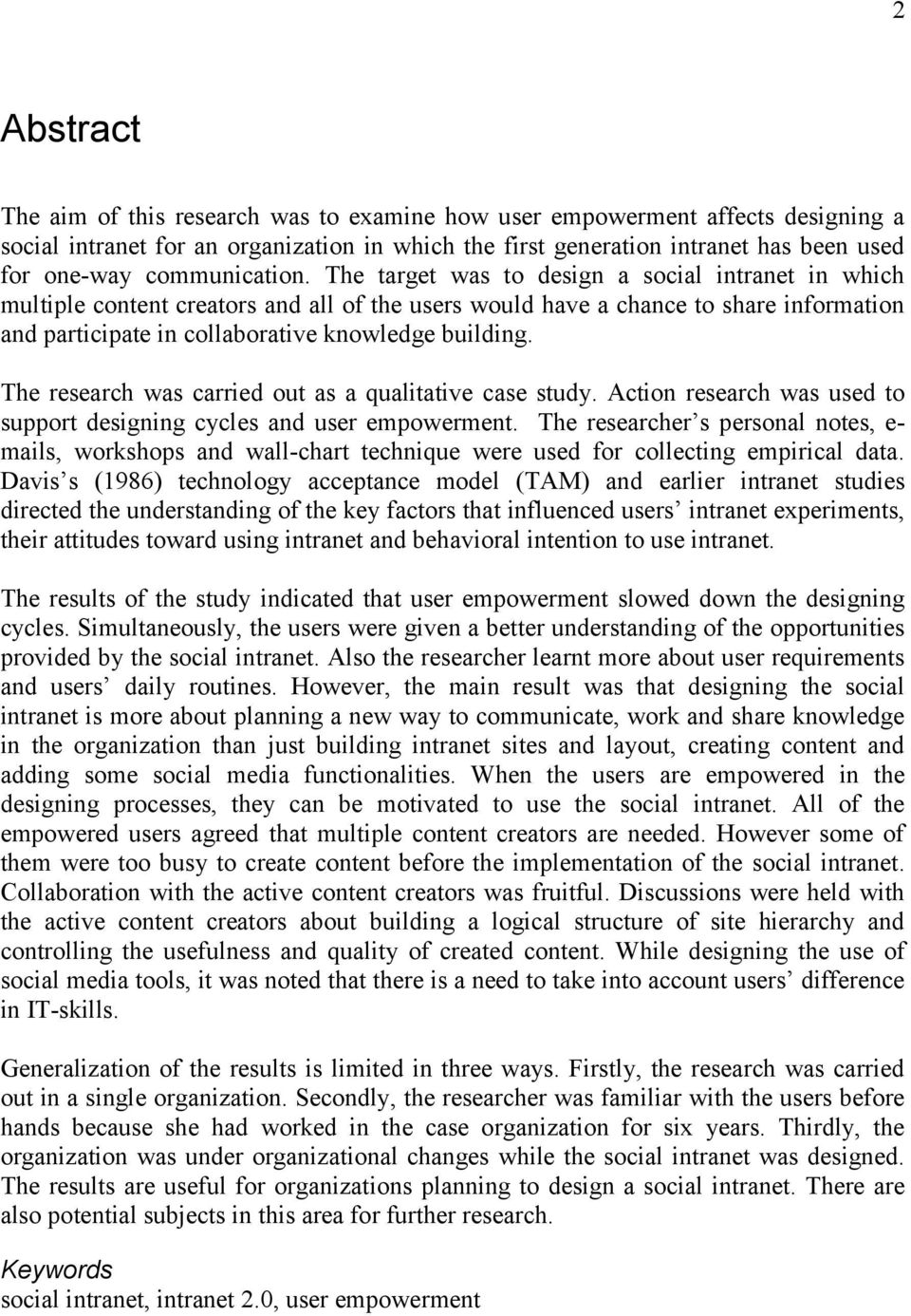 The target was to design a social intranet in which multiple content creators and all of the users would have a chance to share information and participate in collaborative knowledge building.