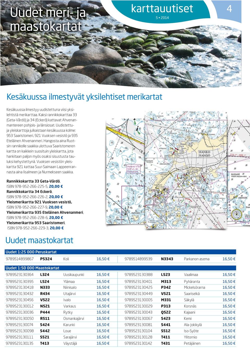 Uudistettuja yleiskarttoja julkaistaan kesäkuussa kolme: 953 Saaristomeri, 921 Vuoksen vesistö ja 935 Eteläinen Ahvenanmeri.