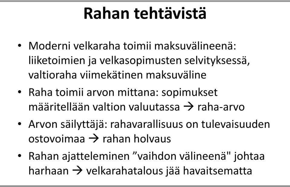 määritellään valtion valuutassa raha-arvo Arvon säilyttäjä: rahavarallisuus on tulevaisuuden