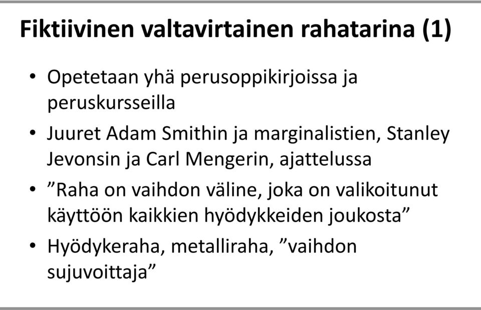 Carl Mengerin, ajattelussa Raha on vaihdon väline, joka on valikoitunut