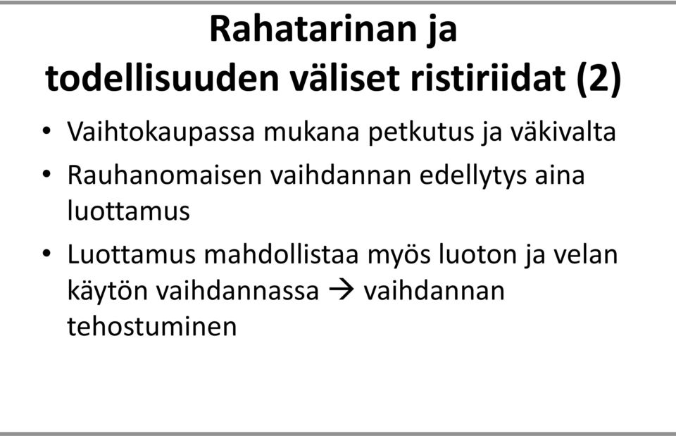 vaihdannan edellytys aina luottamus Luottamus mahdollistaa