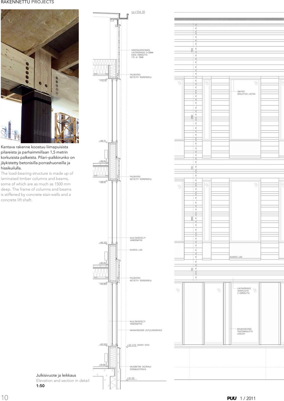 The load-bearing structure is made up of laminated timber columns and beams, some of which are as much as 1500 mm deep.