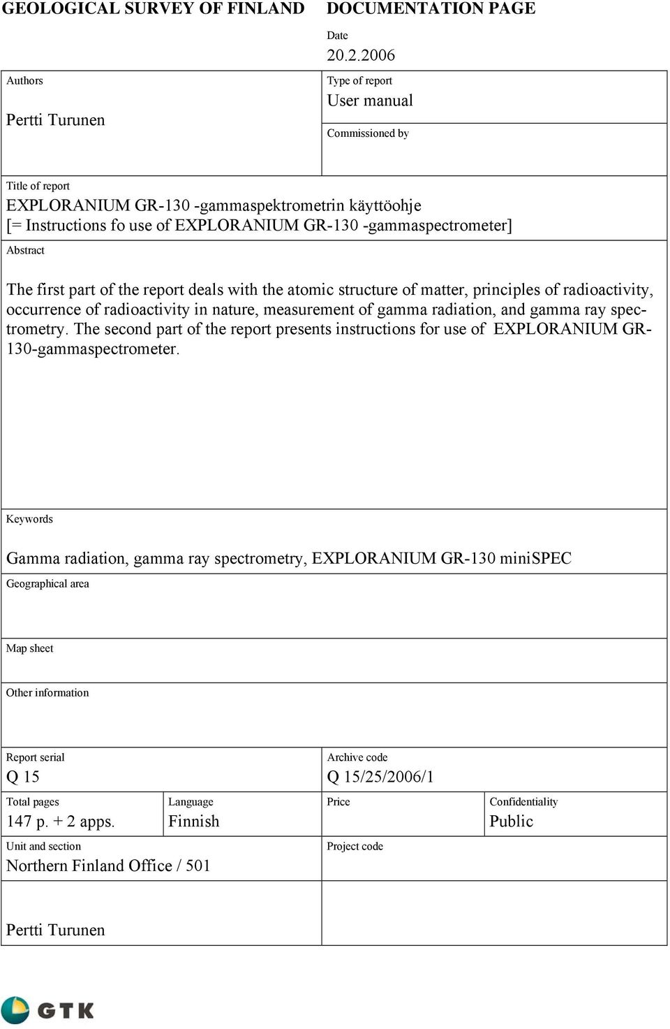 first part of the report deals with the atomic structure of matter, principles of radioactivity, occurrence of radioactivity in nature, measurement of gamma radiation, and gamma ray spectrometry.