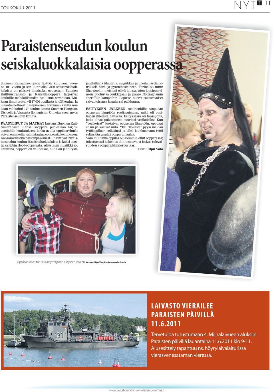 Mukaan ilmoittautui yli 17 000 oppilasta ja 405 koulua, ja maantieteellisesti tasapuolisen arvonnan kautta mukaan valikoitui 177 koulua kautta Suomen Hangosta Utsjoelle ja Vaasasta Ilomantsiin.