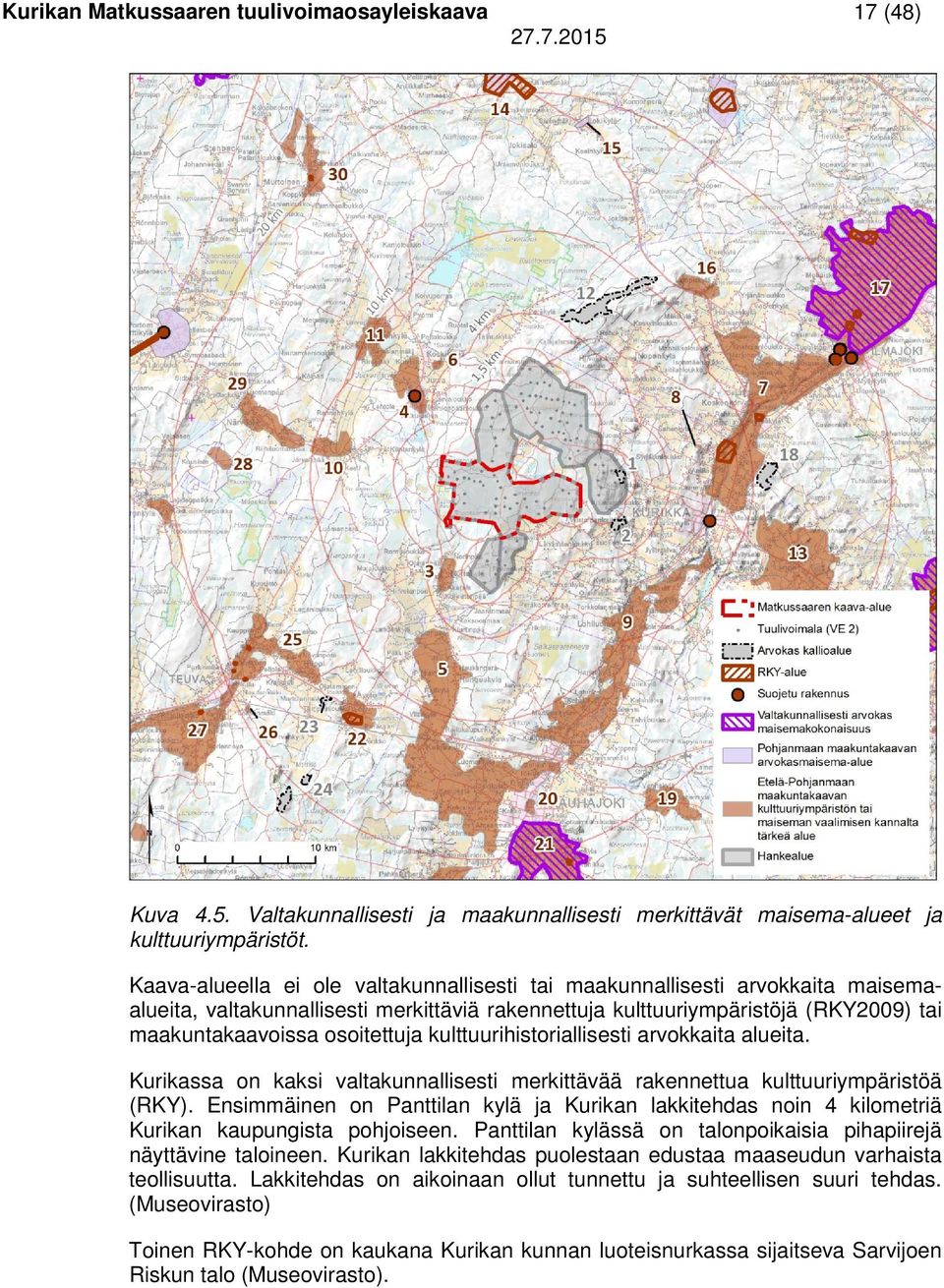 kulttuurihistoriallisesti arvokkaita alueita. Kurikassa on kaksi valtakunnallisesti merkittävää rakennettua kulttuuriympäristöä (RKY).