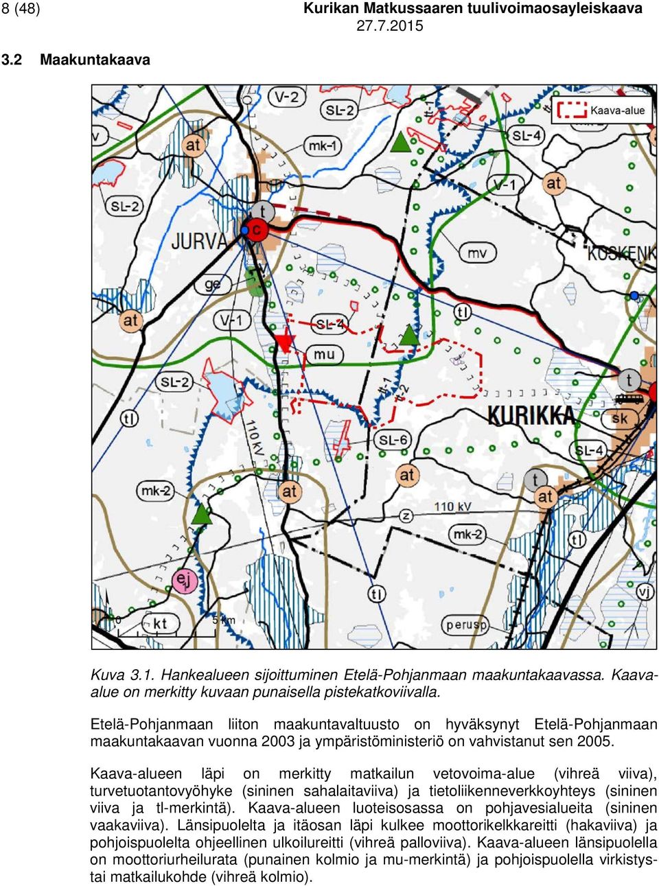 Kaava-alueen läpi on merkitty matkailun vetovoima-alue (vihreä viiva), turvetuotantovyöhyke (sininen sahalaitaviiva) ja tietoliikenneverkkoyhteys (sininen viiva ja tl-merkintä).