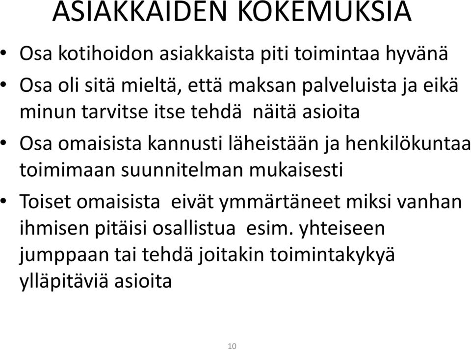 ja henkilökuntaa toimimaan suunnitelman mukaisesti Toiset omaisista eivät ymmärtäneet miksi vanhan