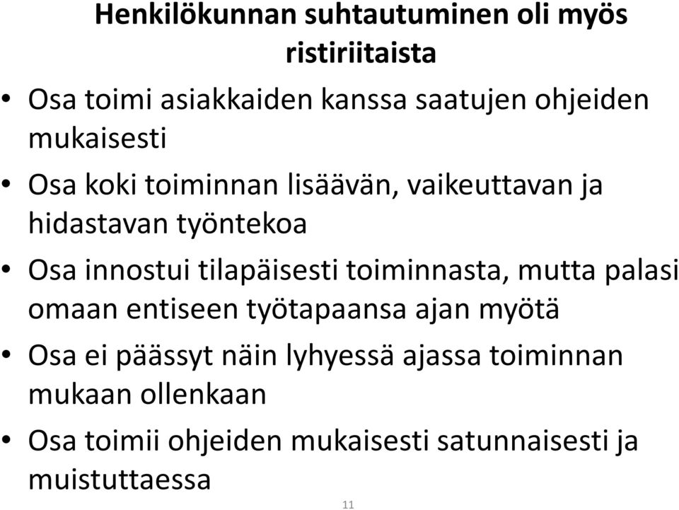 tilapäisesti toiminnasta, mutta palasi omaan entiseen työtapaansa ajan myötä Osa ei päässyt näin