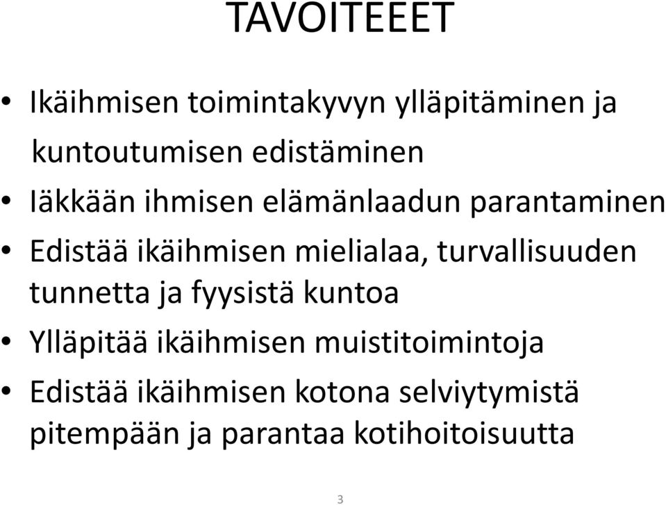 mielialaa, turvallisuuden tunnetta ja fyysistä kuntoa Ylläpitää ikäihmisen