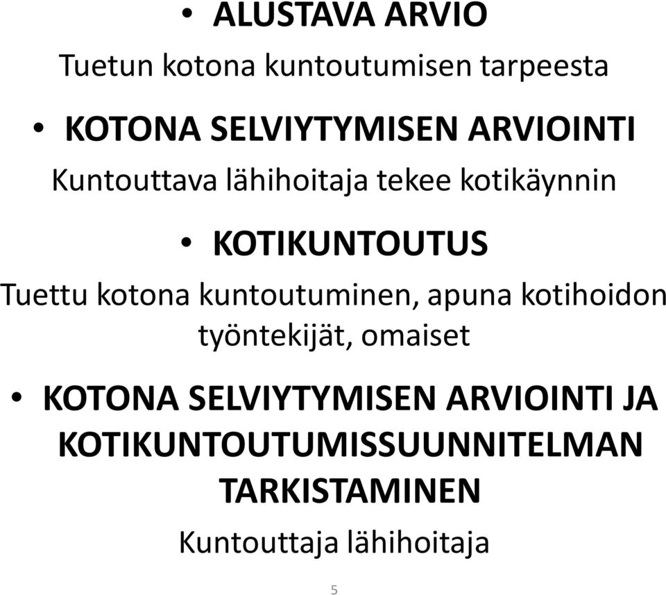 kotona kuntoutuminen, apuna kotihoidon työntekijät, omaiset KOTONA
