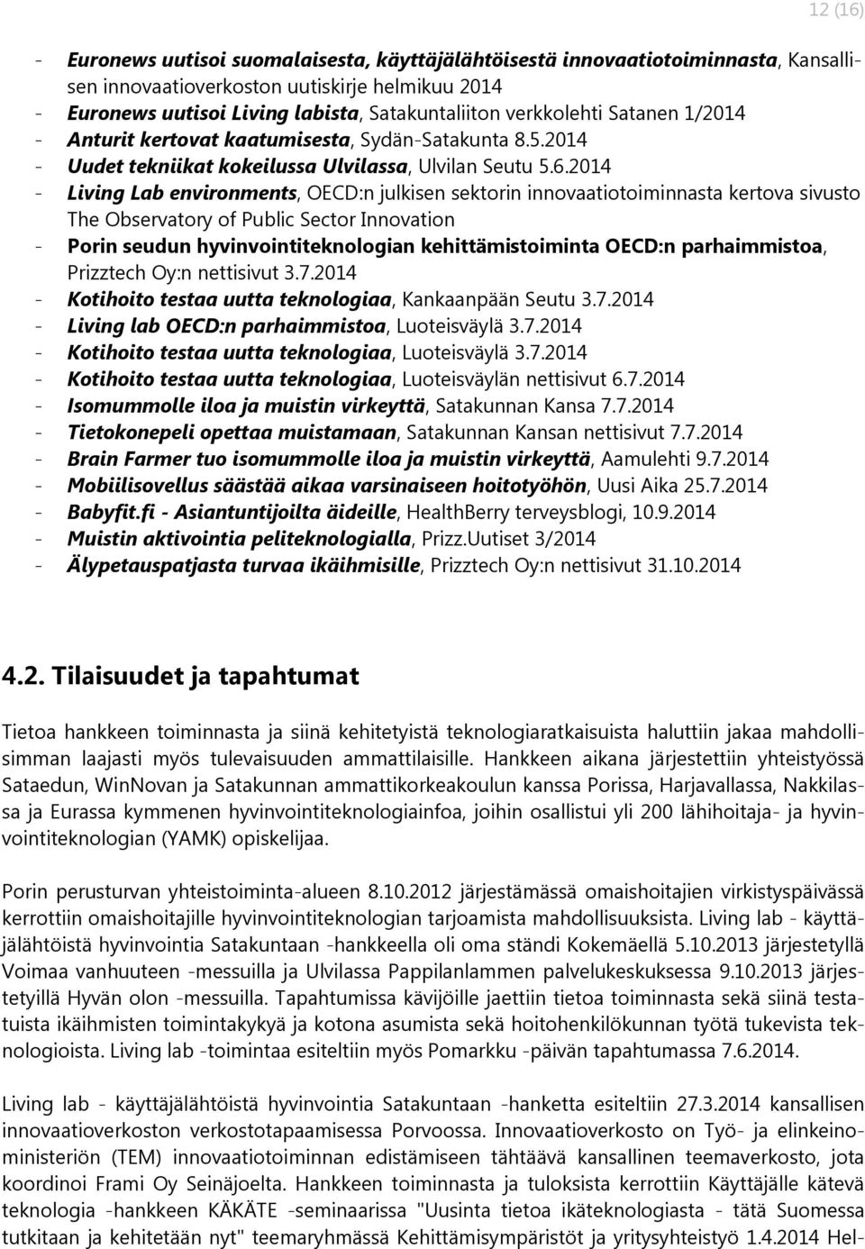 2014 - Living Lab environments, OECD:n julkisen sektorin innovaatiotoiminnasta kertova sivusto The Observatory of Public Sector Innovation - Porin seudun hyvinvointiteknologian kehittämistoiminta