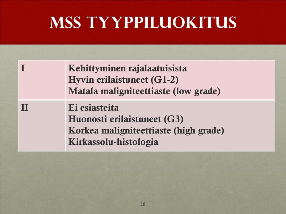 (low grade) Ei esiasteita Huonosti erilaistuneet (G3)