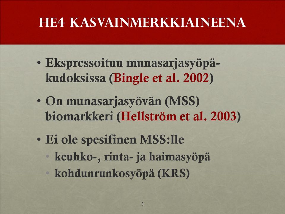 2002) On munasarjasyövän (MSS) biomarkkeri (Hellström et