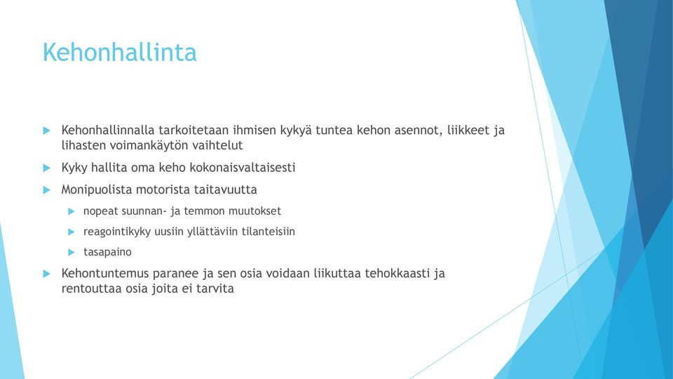 taitavuutta nopeat suunnan- ja temmon muutokset reagointikyky uusiin yllättäviin tilanteisiin