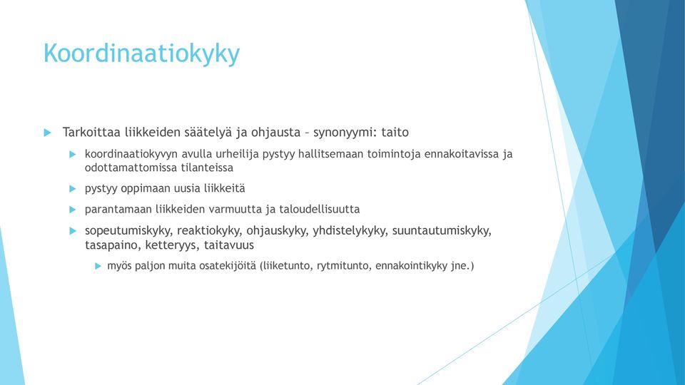 parantamaan liikkeiden varmuutta ja taloudellisuutta sopeutumiskyky, reaktiokyky, ohjauskyky, yhdistelykyky,