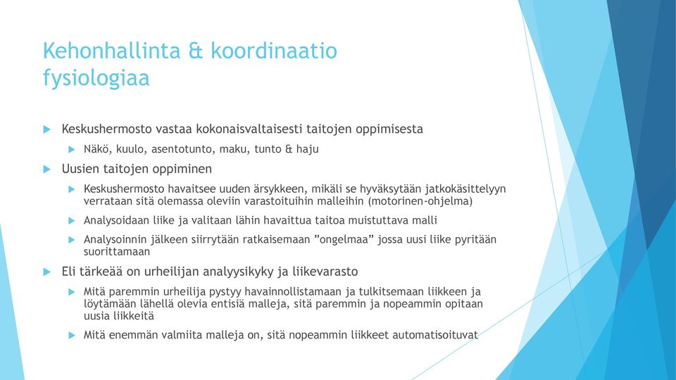 malli Analysoinnin jälkeen siirrytään ratkaisemaan ongelmaa jossa uusi liike pyritään suorittamaan Eli tärkeää on urheilijan analyysikyky ja liikevarasto Mitä paremmin urheilija pystyy