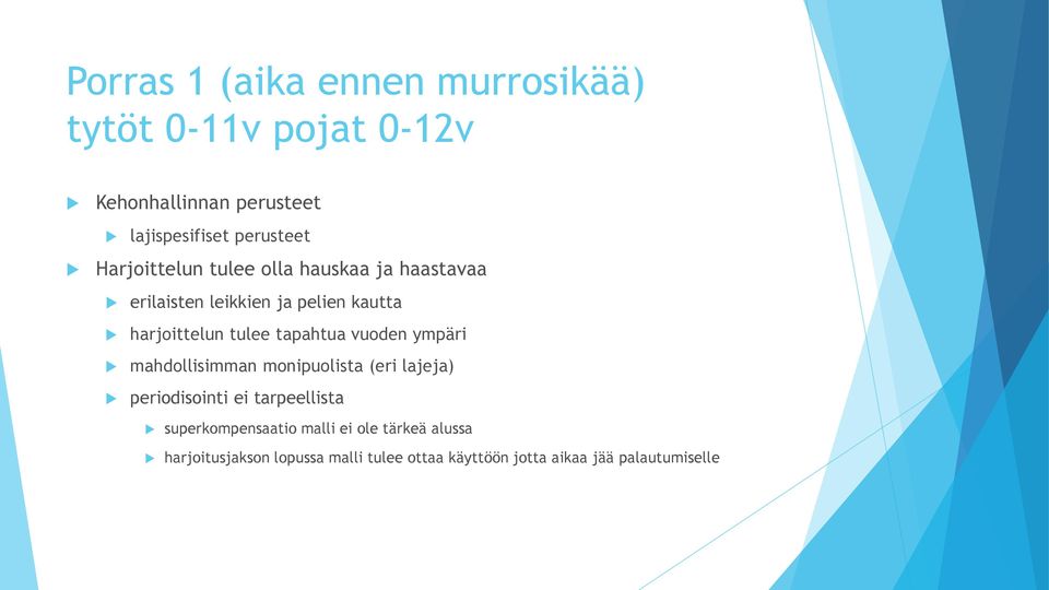 tapahtua vuoden ympäri mahdollisimman monipuolista (eri lajeja) periodisointi ei tarpeellista