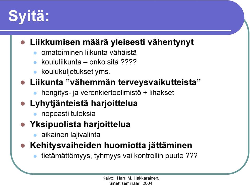 Liikunta vähemmän terveysvaikutteista hengitys- ja verenkiertoelimistö + lihakset Lyhytjänteistä