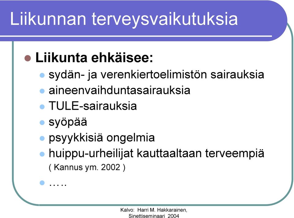 aineenvaihduntasairauksia TULE-sairauksia syöpää